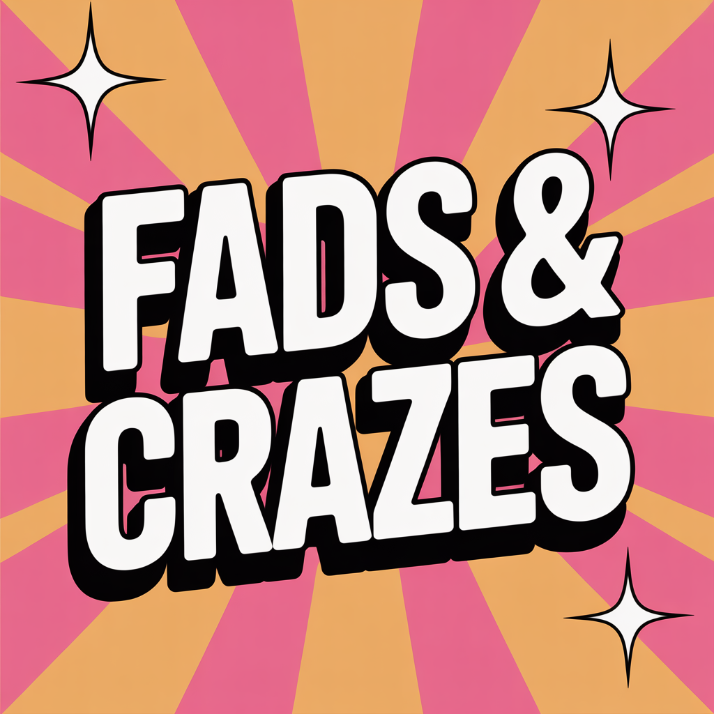 Fads & Crazes